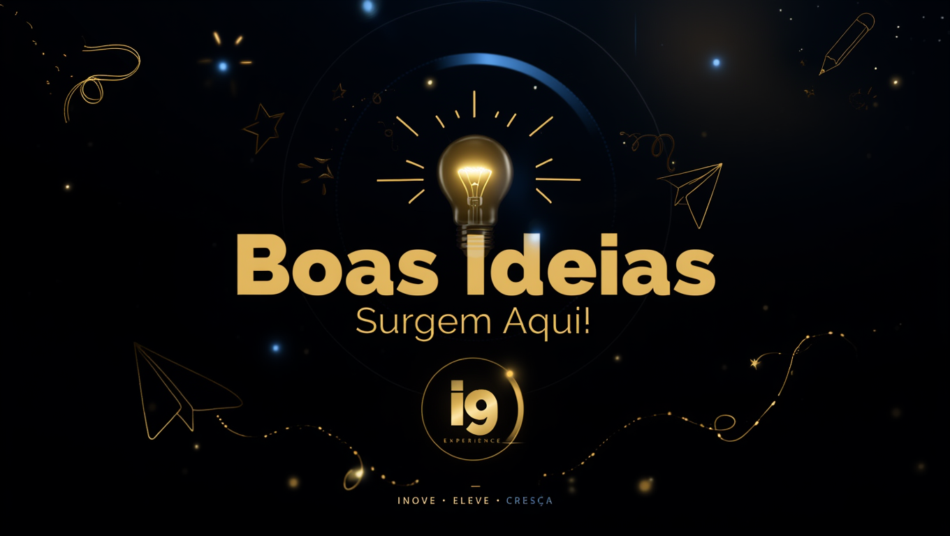 Boas Ideias Surgem Aqui! — i9 Experience
